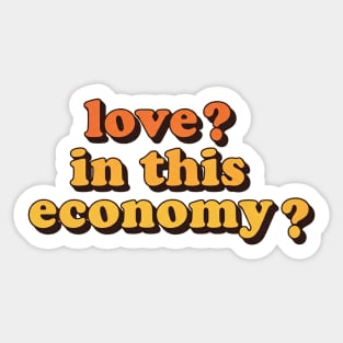 Love? In This Economy? Sticker